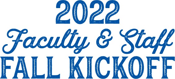 2022 Faculty and Staff Fall Kickoff in blue text